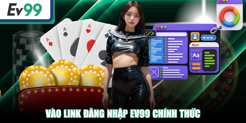 Đăng Nhập EV99 - Truy Cập Tài Khoản Dễ Dàng Cho Người Mới 2 Vào link đăng nhập EV99 chính thức